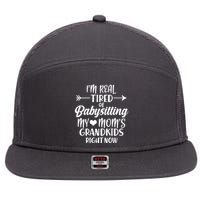 I'm Real Tired Of Babysitting My Mom's Grandkids Right Now 7 Panel Mesh Trucker Snapback Hat