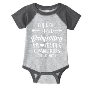 I'm Real Tired Of Babysitting My Mom's Grandkids Right Now Infant Baby Jersey Bodysuit