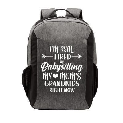 I'm Real Tired Of Babysitting My Mom's Grandkids Right Now Vector Backpack