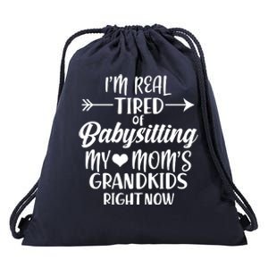 I'm Real Tired Of Babysitting My Mom's Grandkids Right Now Drawstring Bag