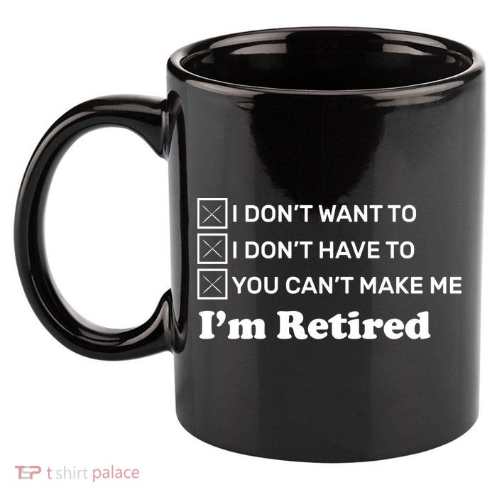 I'm Retired 11oz C Handle Ceramic Mug