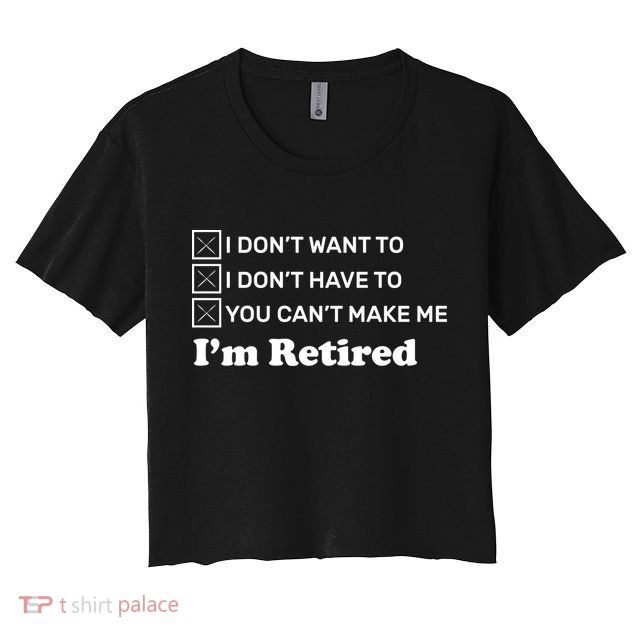 I'm Retired Crop Top