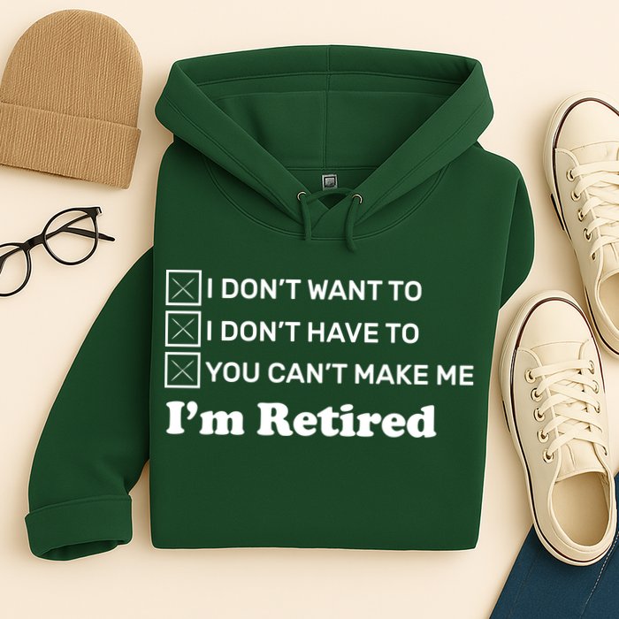 I'm Retired Hoodie