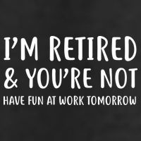 I'm Retired And You're Not Have Fun At Work Garment-Dyed Fleece Hoodie