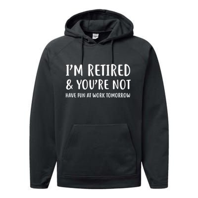 I'm Retired And You're Not Have Fun At Work Performance Fleece Hoodie