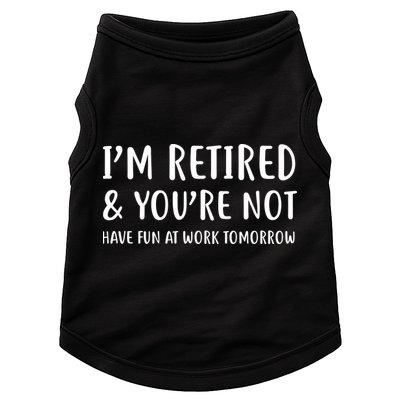I'm Retired And You're Not Have Fun At Work Doggie Tank
