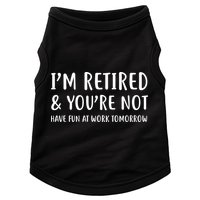 I'm Retired And You're Not Have Fun At Work Doggie Tank