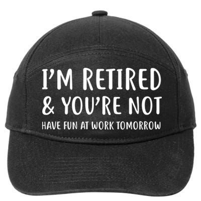 I'm Retired And You're Not Have Fun At Work 7-Panel Snapback Hat