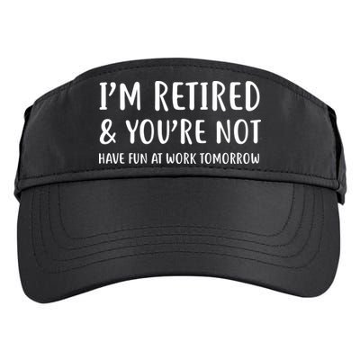 I'm Retired And You're Not Have Fun At Work Adult Drive Performance Visor