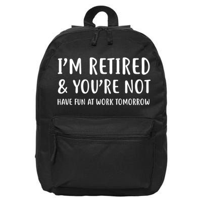 I'm Retired And You're Not Have Fun At Work 16 in Basic Backpack