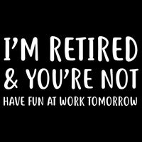 I'm Retired And You're Not Have Fun At Work Mousepad