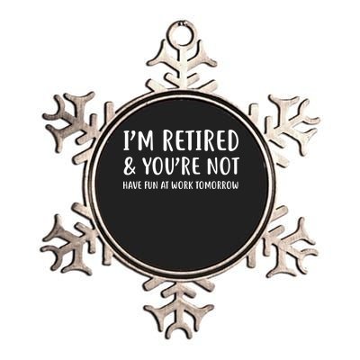 I'm Retired And You're Not Have Fun At Work Metallic Star Ornament