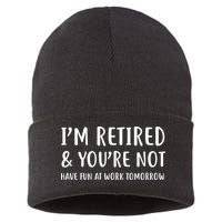 I'm Retired And You're Not Have Fun At Work Sustainable Knit Beanie