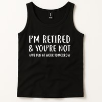 I'm Retired And You're Not Have Fun At Work Tank Top