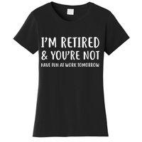 I'm Retired And You're Not Have Fun At Work Women's T-Shirt