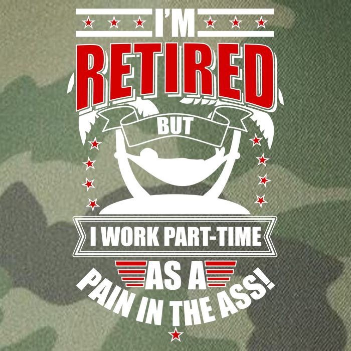 I'm Retired But I Work Part Time As A Pain In The Ass Legacy Tie Dye Trucker Hat