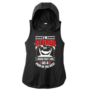 I'm Retired But I Work Part Time As A Pain In The Ass Ladies PosiCharge Tri-Blend Wicking Draft Hoodie Tank