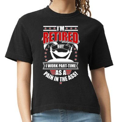 I'm Retired But I Work Part Time As A Pain In The Ass Comfort Colors Boxy T-Shirt