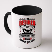 I'm Retired But I Work Part Time As A Pain In The Ass Mug