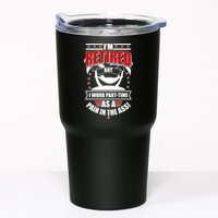 I'm Retired But I Work Part Time As A Pain In The Ass Tumbler