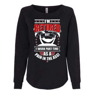 I'm Retired But I Work Part Time As A Pain In The Ass Womens California Wash Sweatshirt