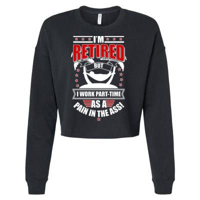 I'm Retired But I Work Part Time As A Pain In The Ass Cropped Pullover Crew