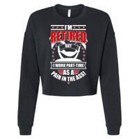 I'm Retired But I Work Part Time As A Pain In The Ass Cropped Pullover Crew