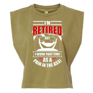 I'm Retired But I Work Part Time As A Pain In The Ass Garment-Dyed Women's Muscle Tee