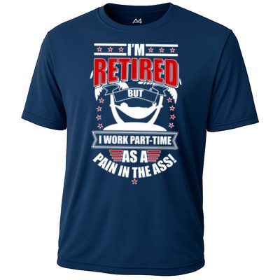 I'm Retired But I Work Part Time As A Pain In The Ass Performance Shirt