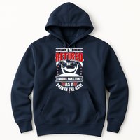 I'm Retired But I Work Part Time As A Pain In The Ass Hoodie