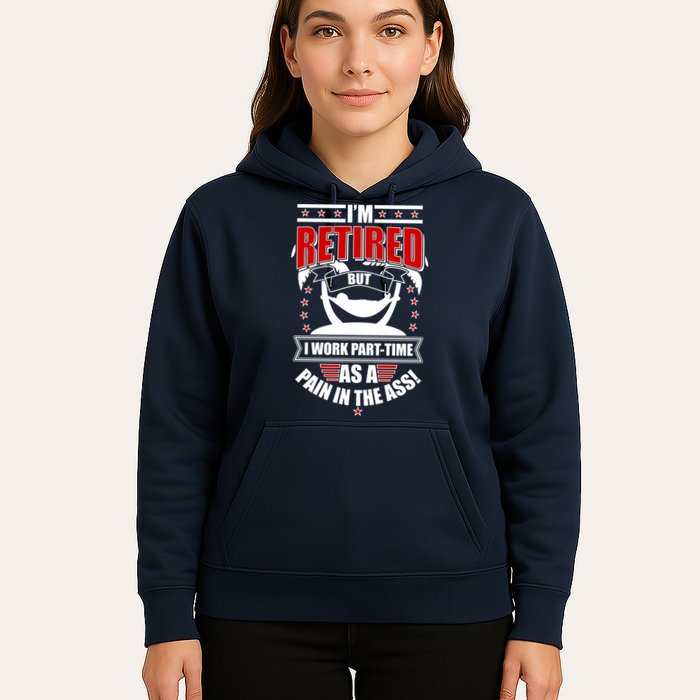 I'm Retired But I Work Part Time As A Pain In The Ass Hoodie