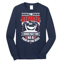 I'm Retired But I Work Part Time As A Pain In The Ass Long Sleeve Shirt
