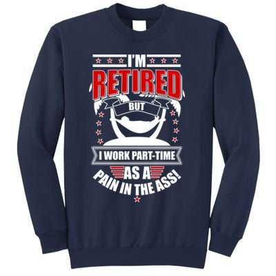 I'm Retired But I Work Part Time As A Pain In The Ass Sweatshirt