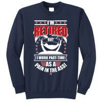 I'm Retired But I Work Part Time As A Pain In The Ass Sweatshirt