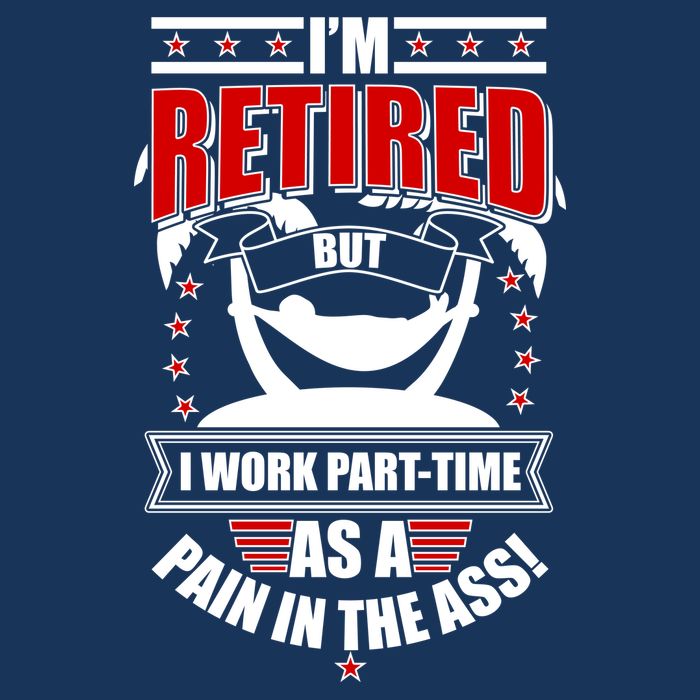 I'm Retired But I Work Part Time As A Pain In The Ass 7-Panel Snapback Hat