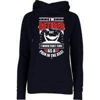 I'm Retired But I Work Part Time As A Pain In The Ass Womens Funnel Neck Pullover Hood