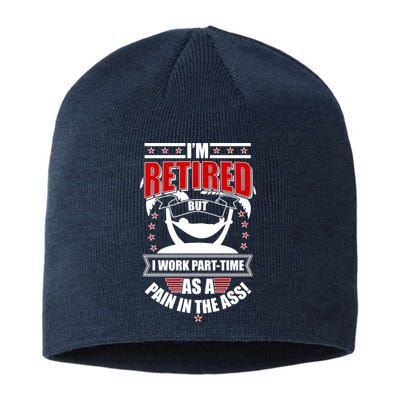 I'm Retired But I Work Part Time As A Pain In The Ass Sustainable Beanie