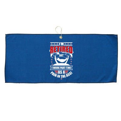 I'm Retired But I Work Part Time As A Pain In The Ass Large Microfiber Waffle Golf Towel