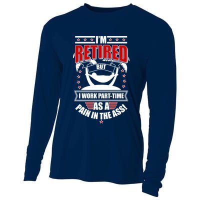 I'm Retired But I Work Part Time As A Pain In The Ass Cooling Performance Long Sleeve Crew