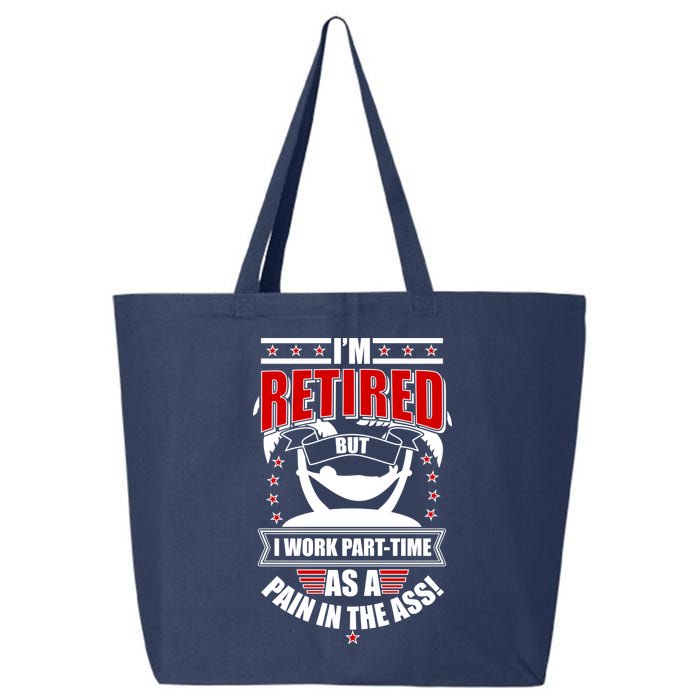 I'm Retired But I Work Part Time As A Pain In The Ass 25L Jumbo Tote