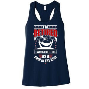 I'm Retired But I Work Part Time As A Pain In The Ass Women's Racerback Tank