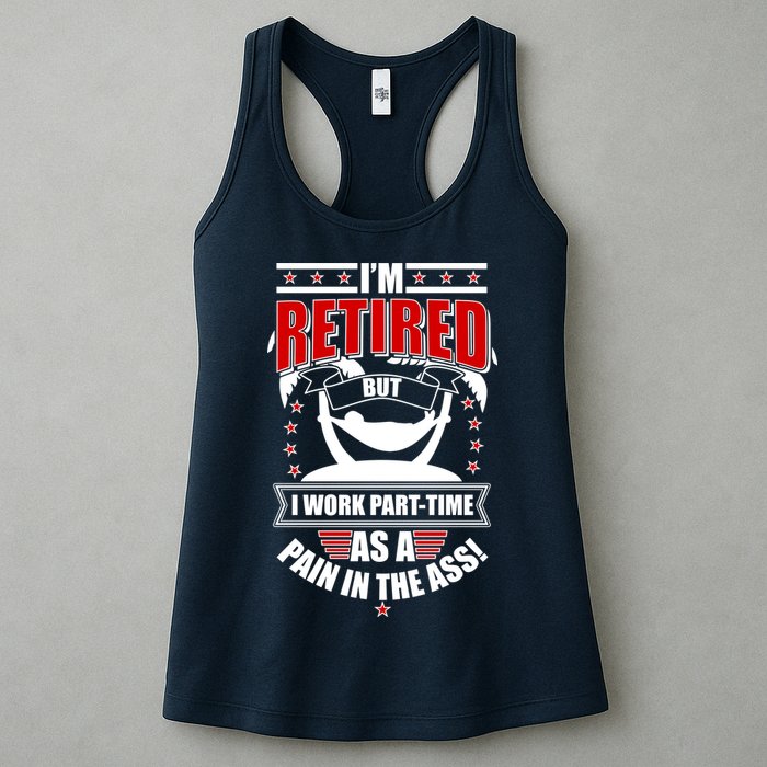 I'm Retired But I Work Part Time As A Pain In The Ass Womens Tank Top