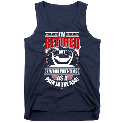 I'm Retired But I Work Part Time As A Pain In The Ass Tank Top