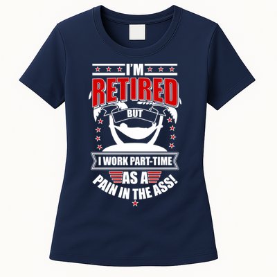 I'm Retired But I Work Part Time As A Pain In The Ass Womens T-Shirt