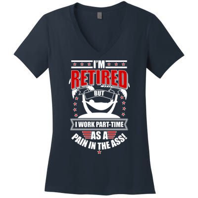 I'm Retired But I Work Part Time As A Pain In The Ass Women's V-Neck T-Shirt