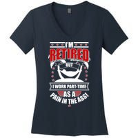 I'm Retired But I Work Part Time As A Pain In The Ass Women's V-Neck T-Shirt
