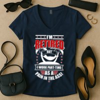 I'm Retired But I Work Part Time As A Pain In The Ass Women's V-Neck T-Shirt