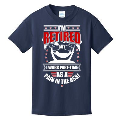 I'm Retired But I Work Part Time As A Pain In The Ass Kids T-Shirt