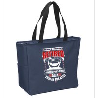 I'm Retired But I Work Part Time As A Pain In The Ass Zip Tote Bag