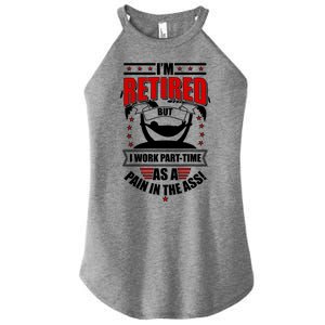 I'm Retired But I Work Part Time As A Pain In The Ass Women's Perfect Tri Rocker Tank